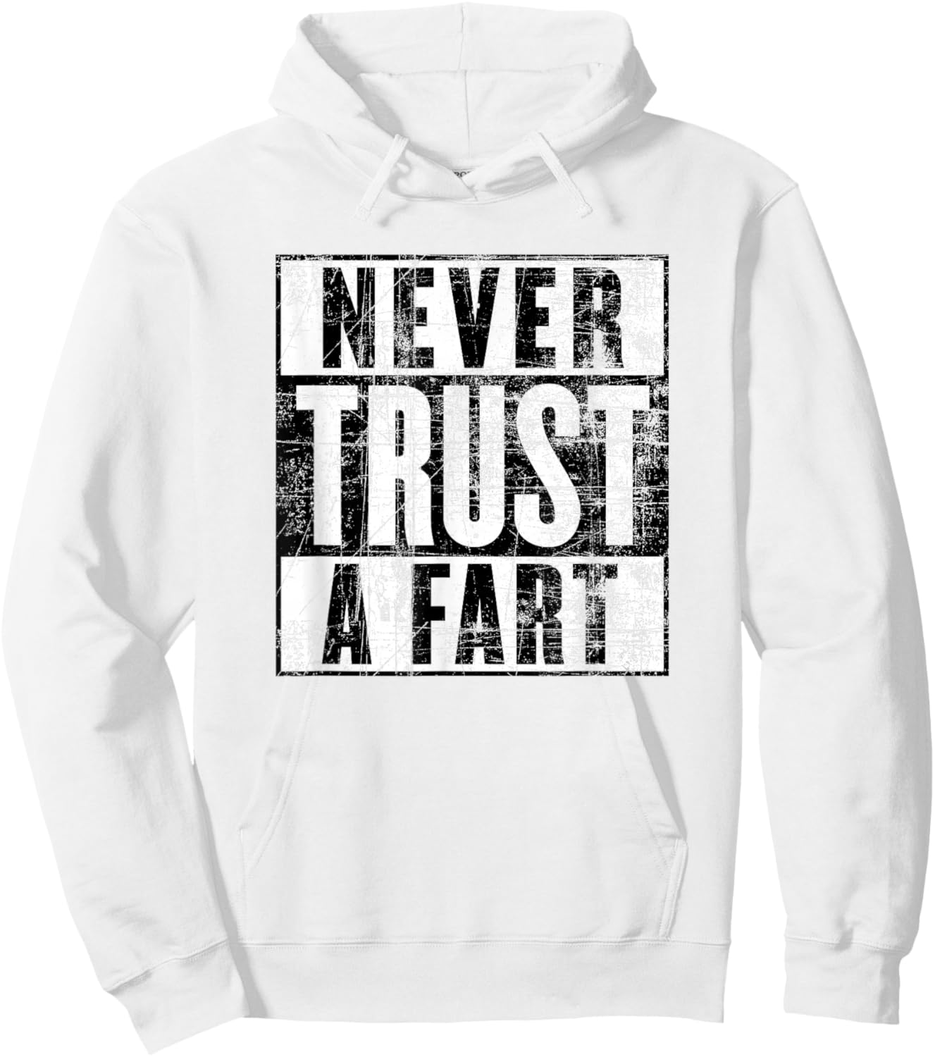 Never Trust a Fart, Funny Shart Saying, Funny Fart Hoodie - Hoodie | White