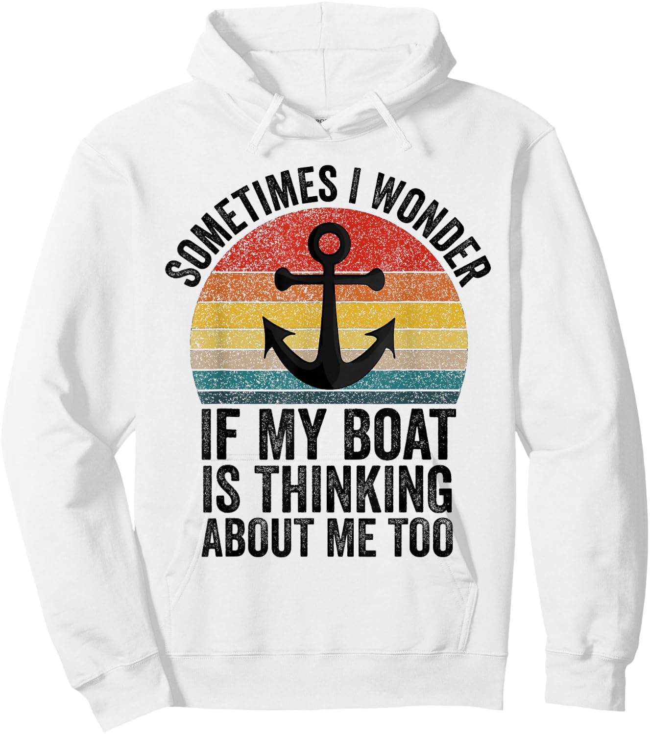 Sometimes I Wonder If My Boat Is Thinking About Me Too Funny Hoodie - Hoodie | White