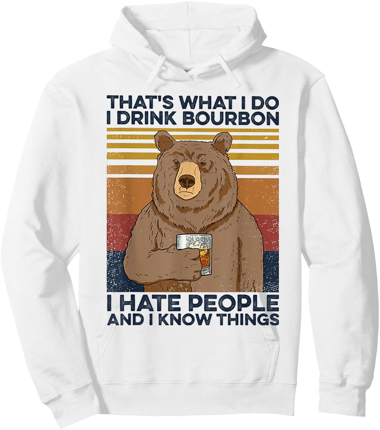 That's Was I Do I Drink Bourbon I Hate People I Know Things Hoodie - Hoodie | White