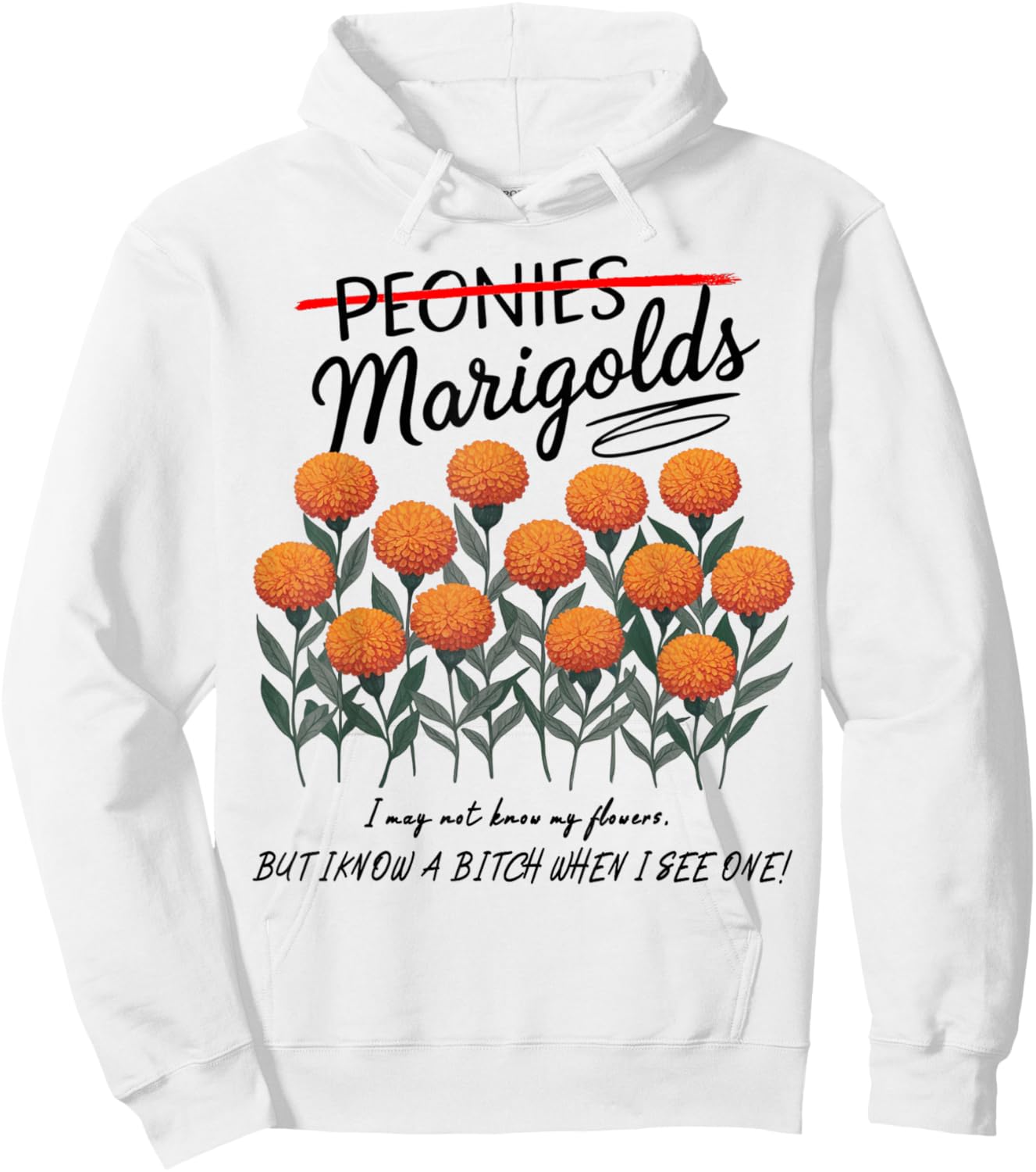 Not Peonies, They’re Marigolds. I may not know my flowers! Hoodie - Hoodie | White