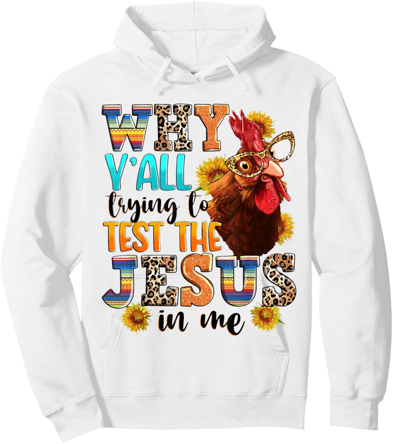 Why Y'all Trying To Test The Jesus In Me - Funny Chicken Hoodie - Hoodie | White