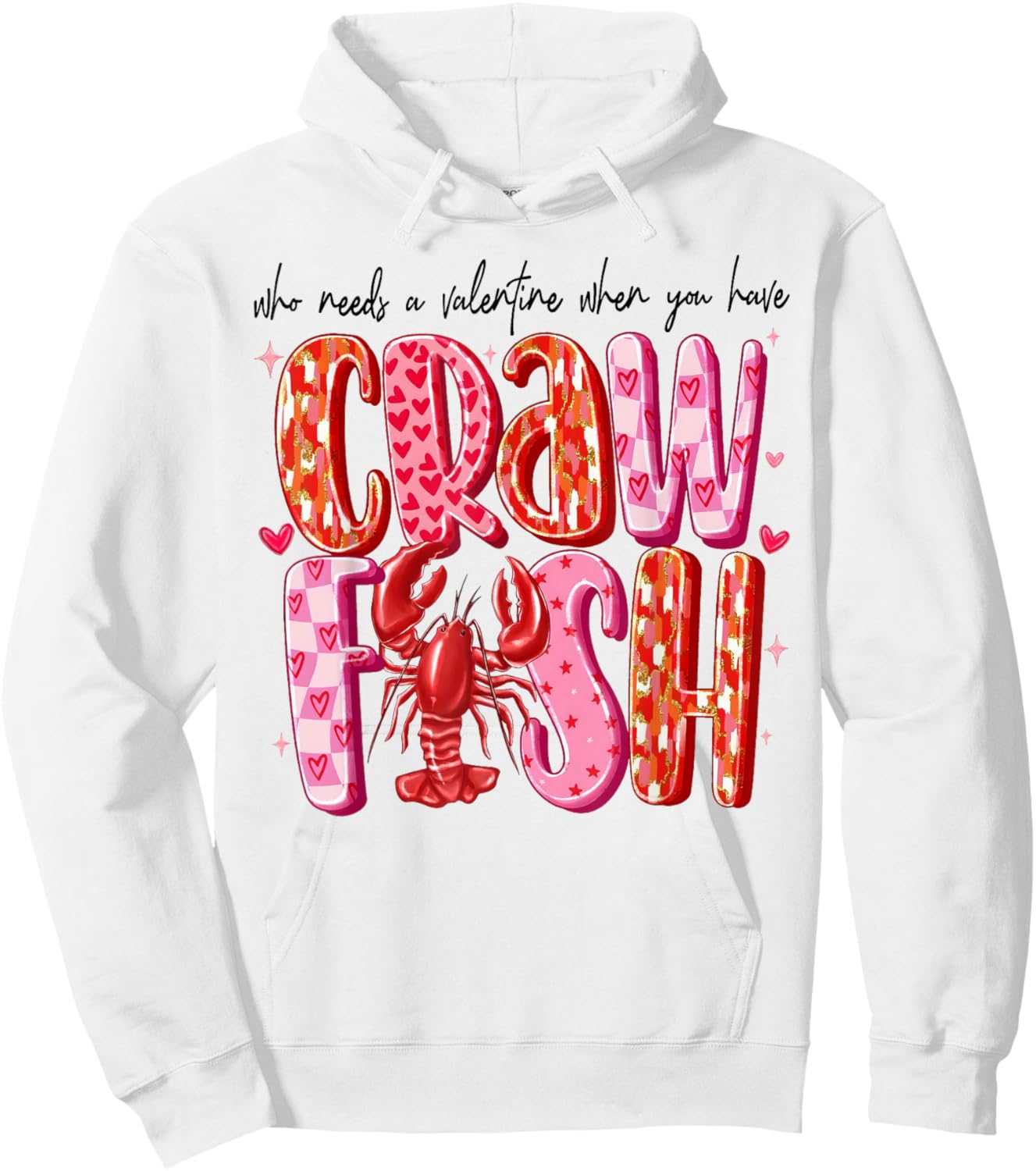 Who Needs A Valentine When You Have Crawfish Funny Cajun Hoodie - Hoodie | White