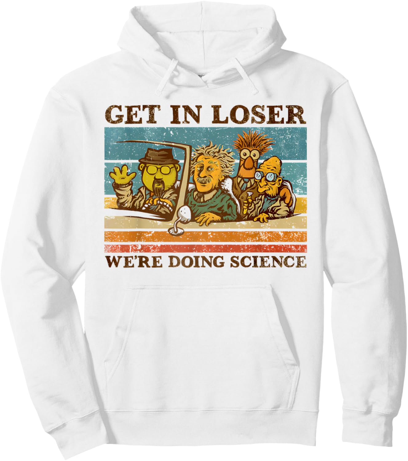 get in loser we're doing science Funny design Hoodie - Hoodie | White