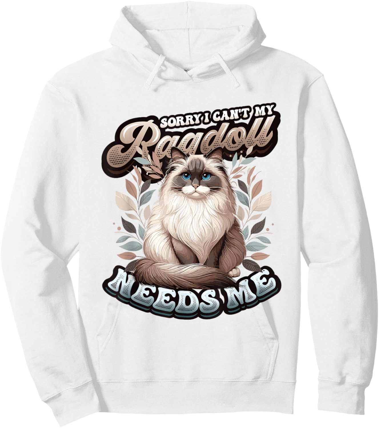 My Ragdoll Needs Me Ragdoll Cat Lover Ragdoll Hoodie - Hoodie | White