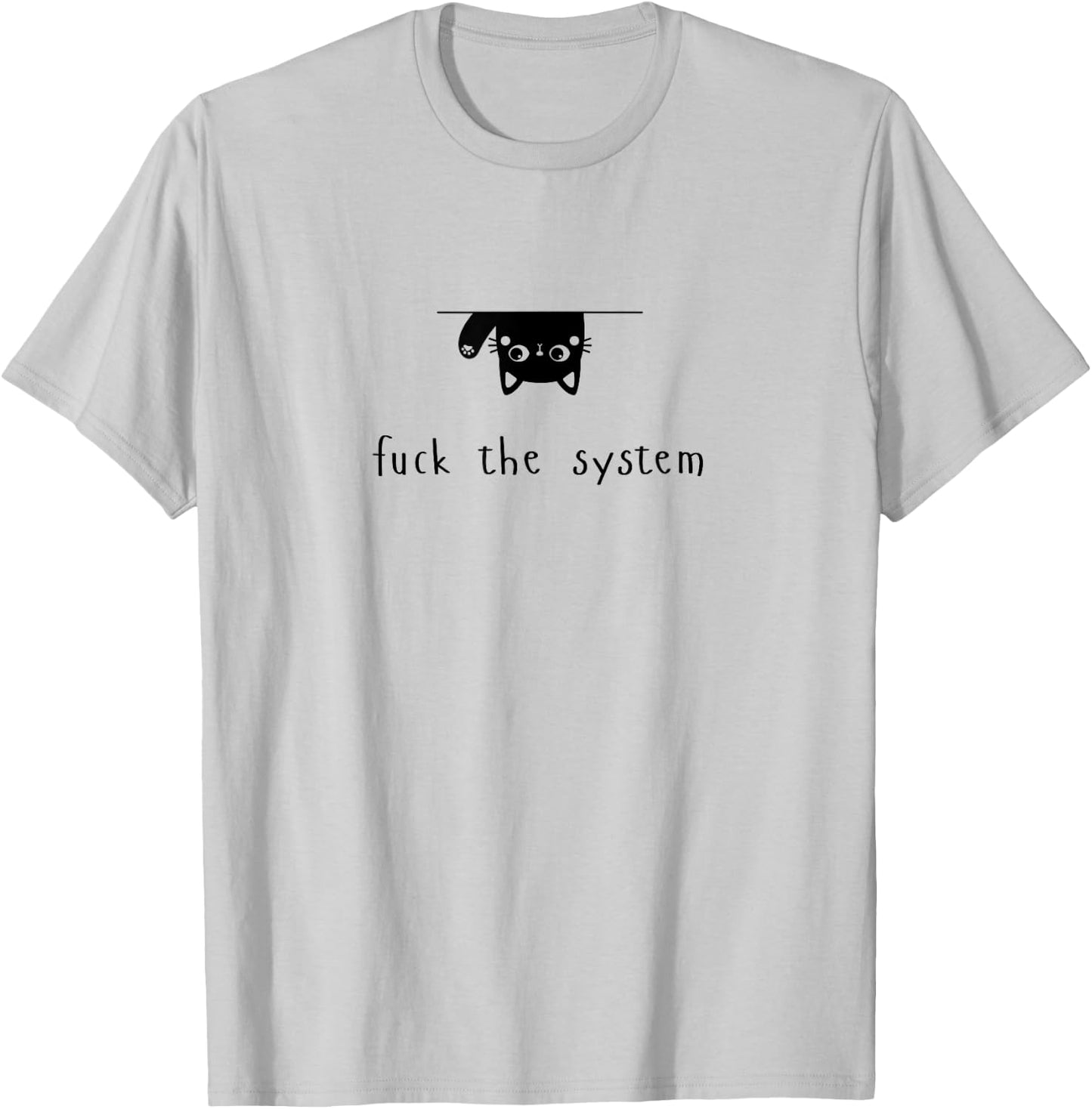 Cat Fuck the System Traffic Therum Upsidedown Men Women T-Shirt - T-Shirt | Ash