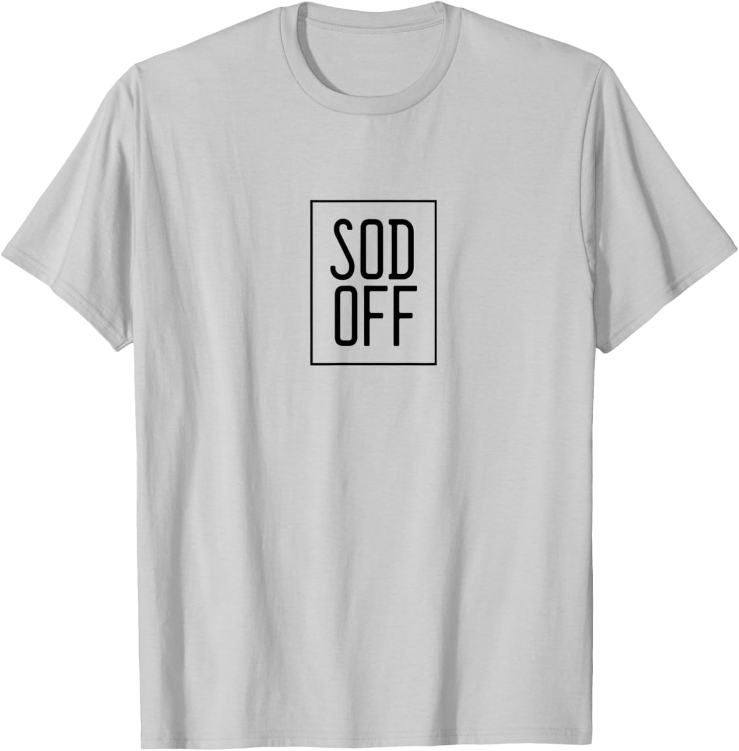 Sod Off T-Shirt - T-Shirt | Ash