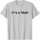 17'5 4 7R4P / It's A Trap With Numbers T-Shirt - T-Shirt | Ash