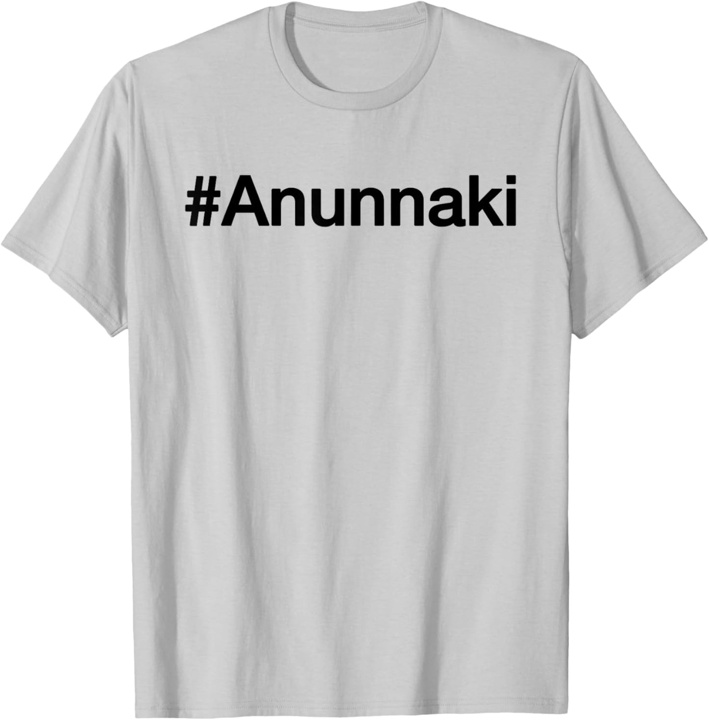 Hashtag Annunaki | # Annunaki | Alien Astronauts T-Shirt - T-Shirt | Ash