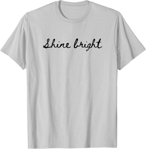 Shine Bright. Simple, positive and encouraging. Handwritten T-Shirt - T-Shirt | Ash