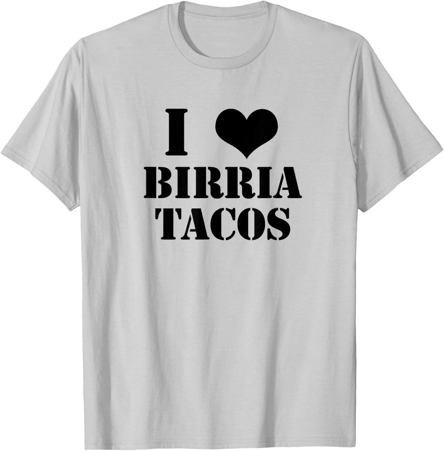 Birria Tacos Gift Foodies I Love Birria Tacos Graphic T-Shirt - T-Shirt | Ash