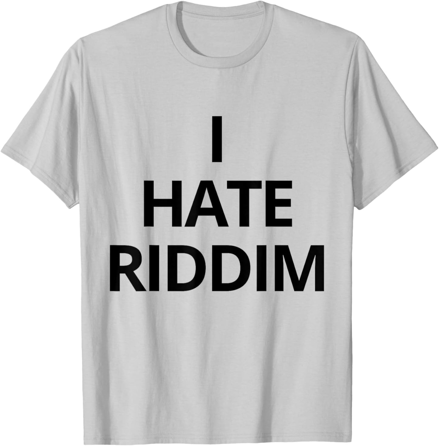 I Hate Riddim T-Shirt - T-Shirt | Ash