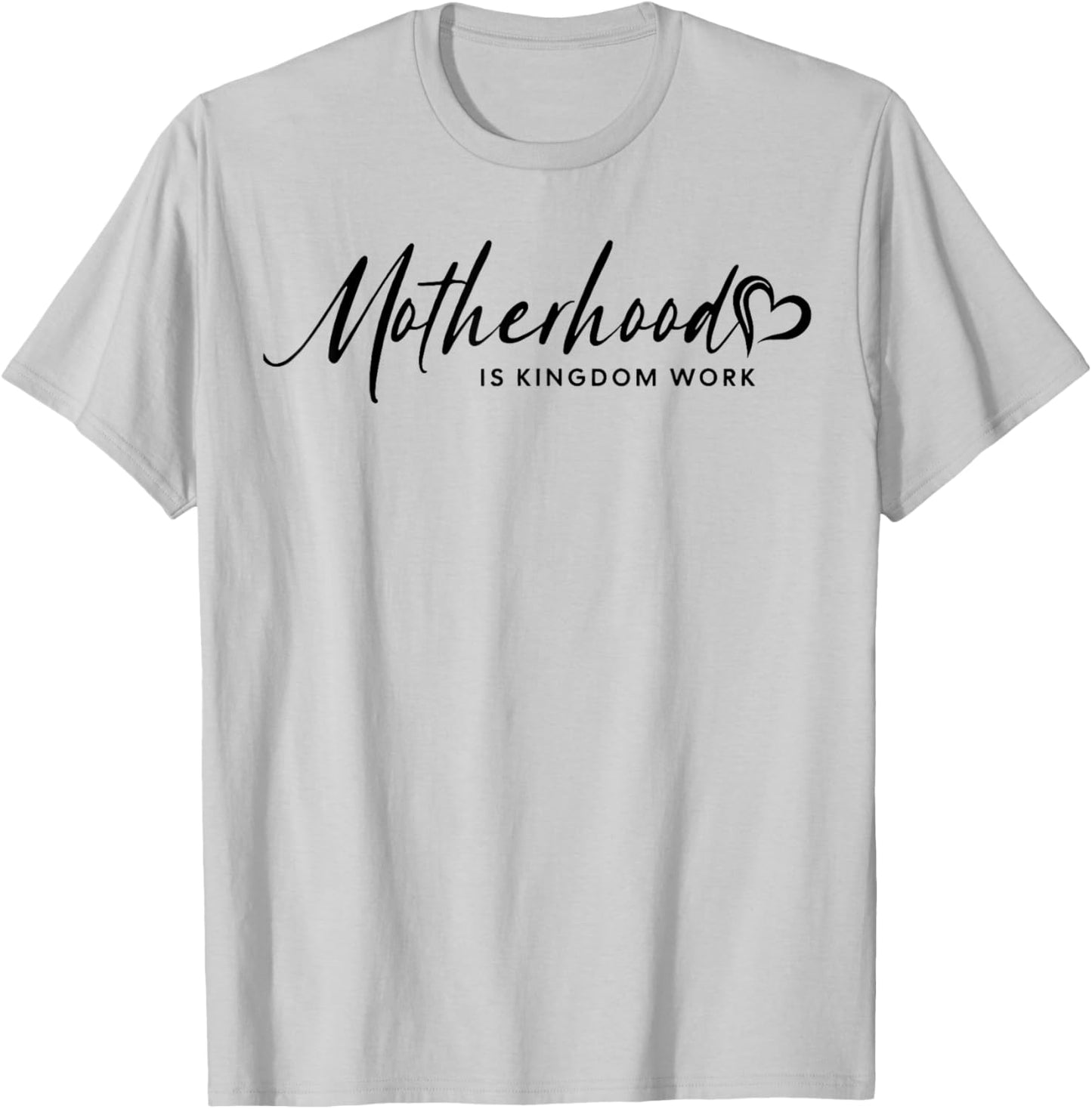 Motherhood Is My Ministry, Motherhood Is Kingdom Work Outfit T-Shirt - T-Shirt | Ash