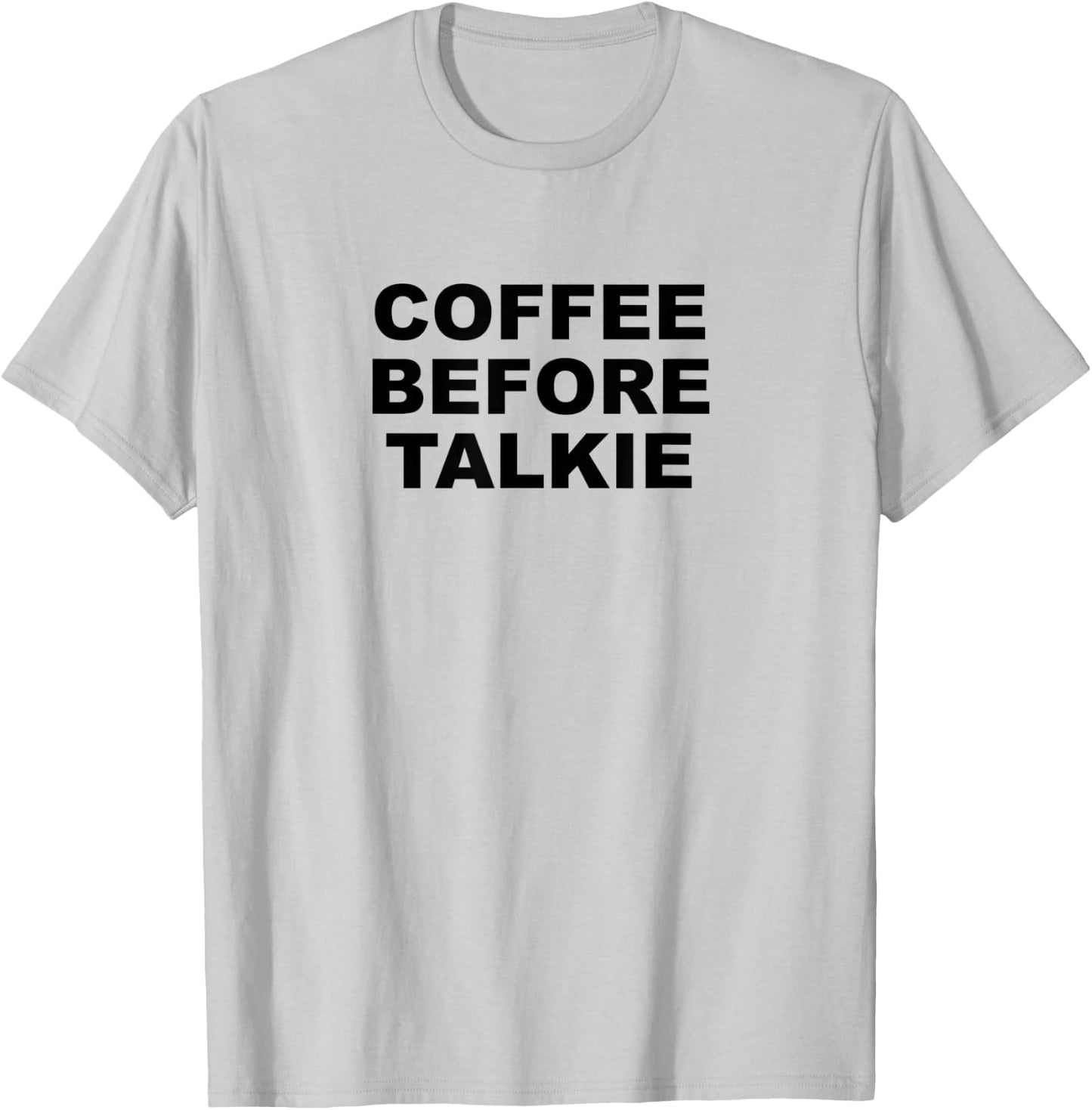 Coffee Before Talkie - Funny Cute Gift Coffee Lover T-Shirt - T-Shirt | Ash