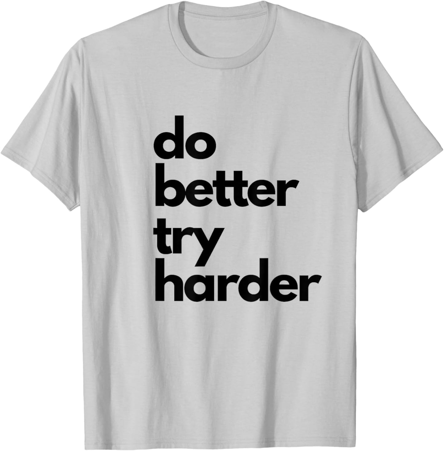 Do better try harder athletic slogan encouraging passion T-Shirt - T-Shirt | Ash