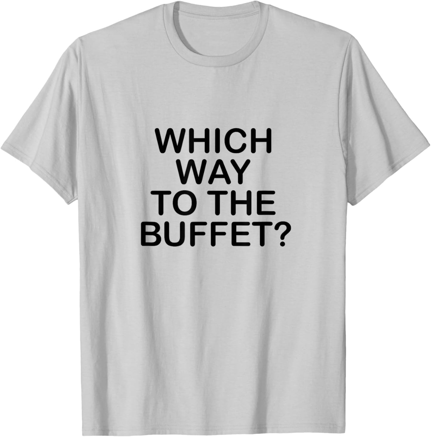 What way to the buffet: T-Shirt - T-Shirt | Ash
