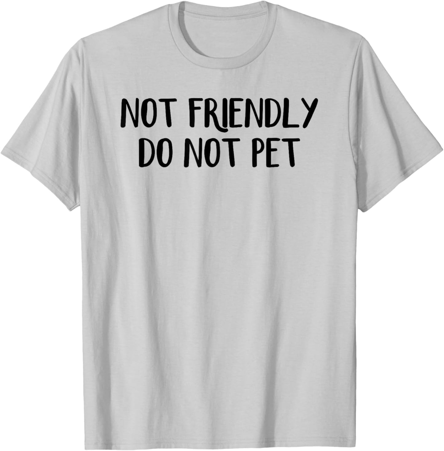 Not Friendly Do Not Pet T-Shirt - T-Shirt | Ash