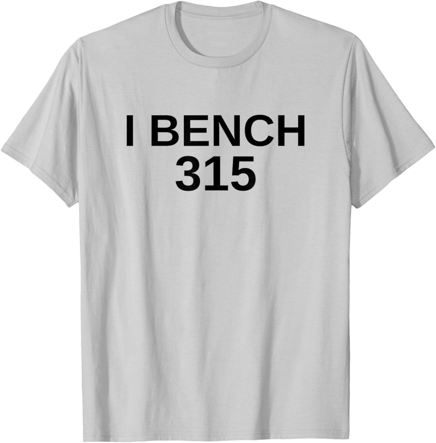 I Bench 315 Bench Press 315 lb Club Weightlifting T-Shirt - T-Shirt | Ash