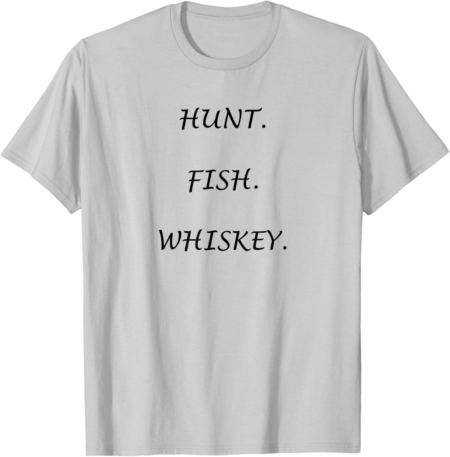 "Hunt. Fish. Whiskey." for the outdoors person! T-Shirt - T-Shirt | Ash