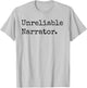 Unreliable Narrator Literary Book Author Bookworm Writer T-Shirt - T-Shirt | Ash