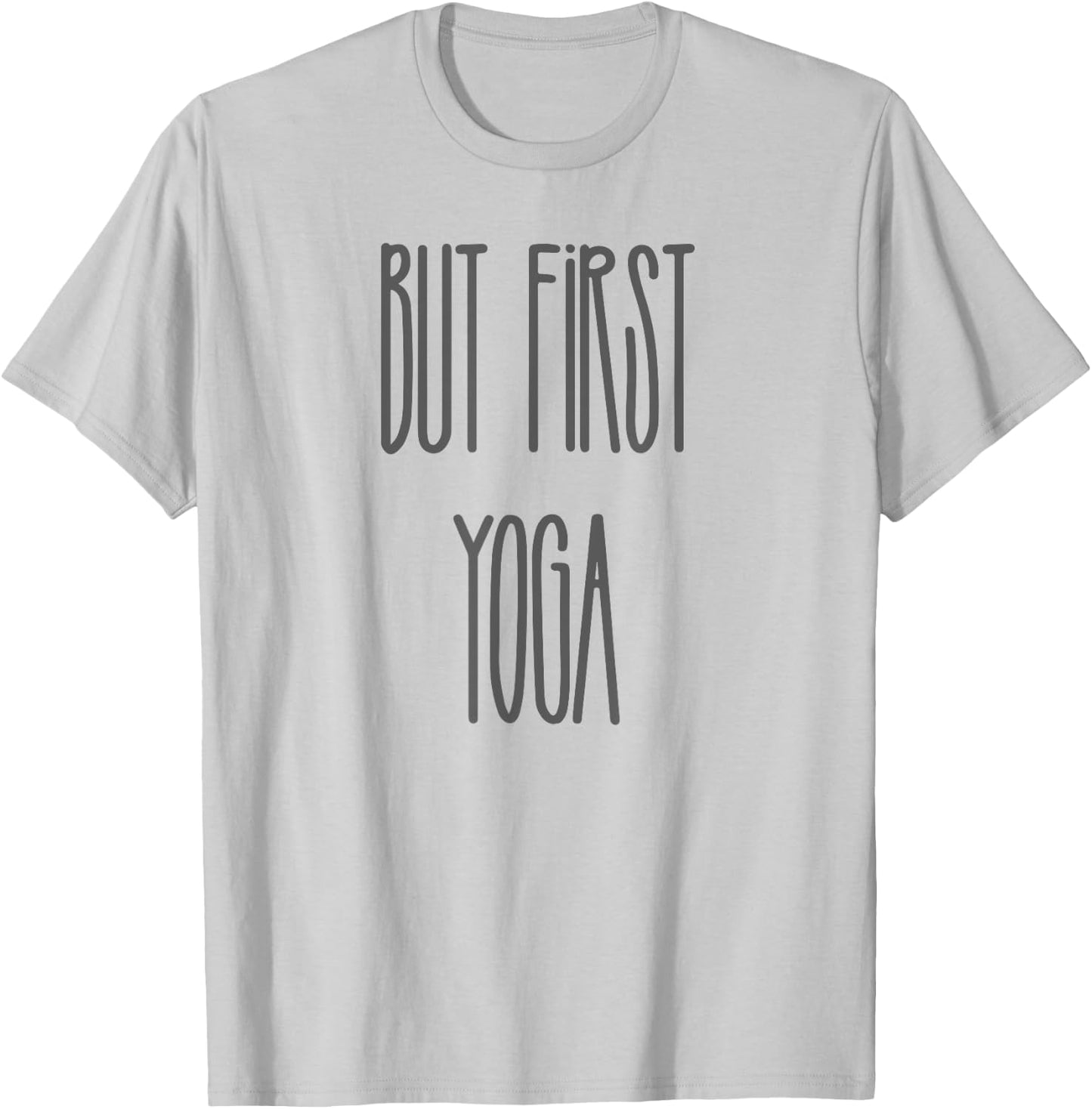 Funny But First Yoga Quote Saying Charcoal Text T-Shirt - T-Shirt | Ash