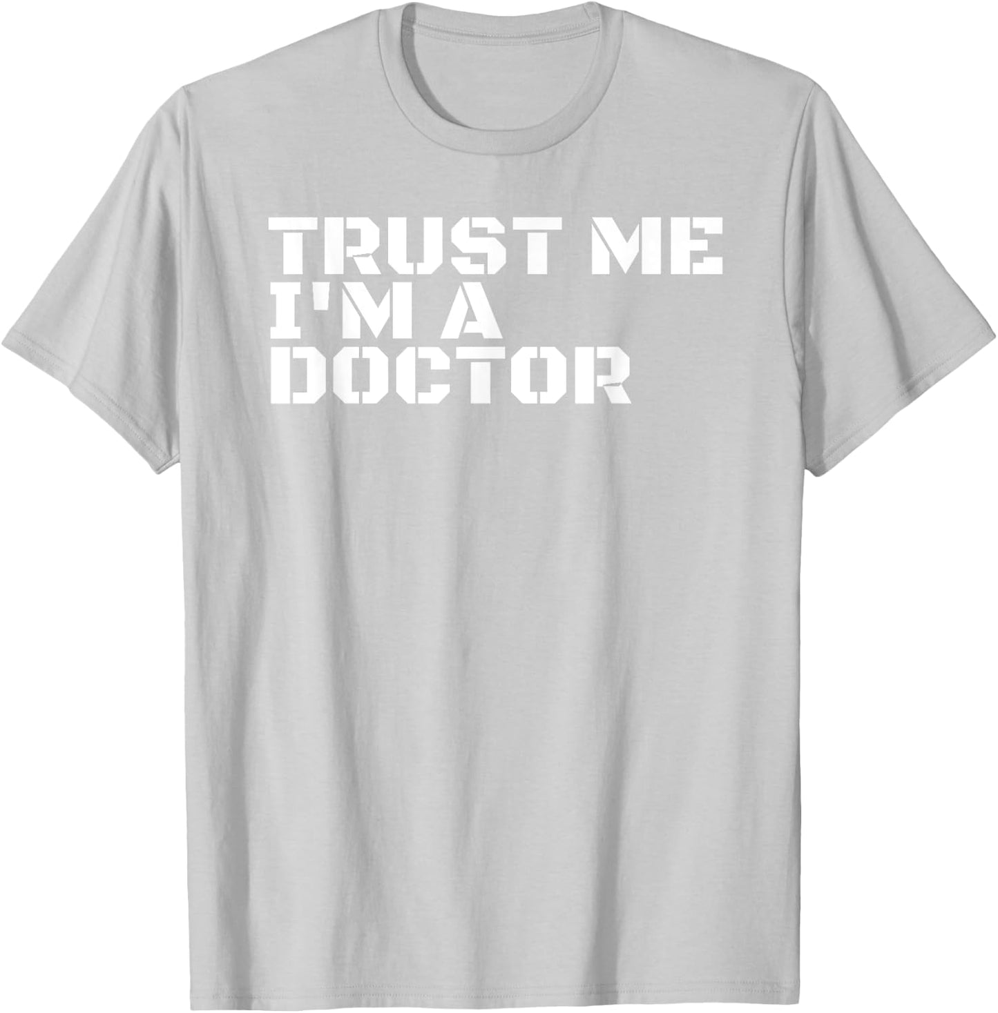TRUST ME I'M A DOCTOR Shirt Funny Medical School Gift T-Shirt - T-Shirt | Ash
