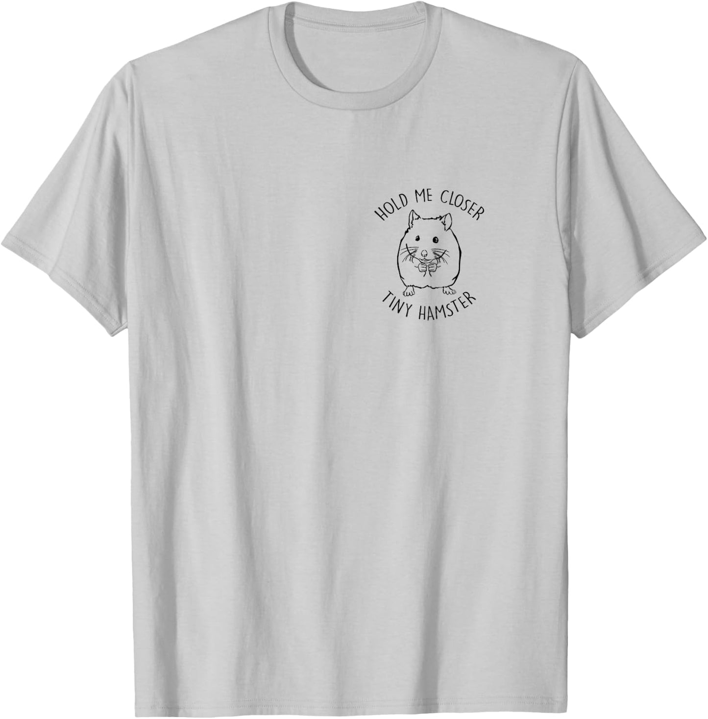 Hold Me Closer Tiny Hamster Lover Hamster Mom Pocket Print T-Shirt - T-Shirt | Ash