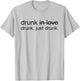 Drunk in love. Just Drunk Alcohol Wine Beer Fun T-Shirt - T-Shirt | Ash