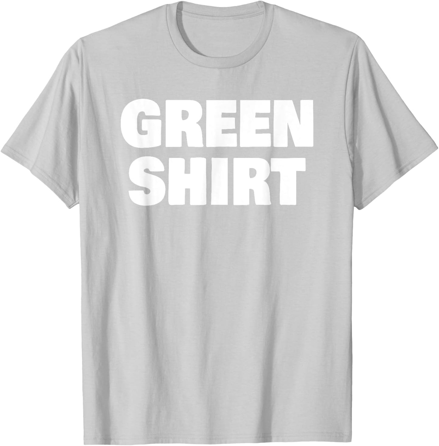 Green That Says Green Shirt for St Patricks Day T-Shirt - T-Shirt | Ash