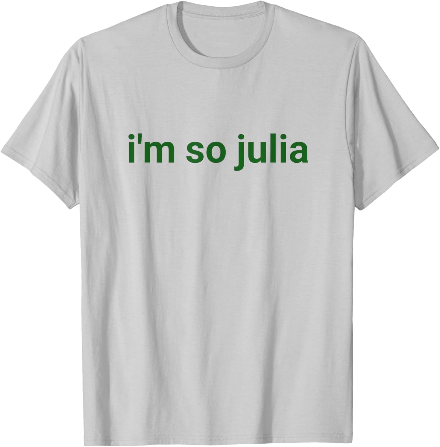 I'm So Julia Shirt, Funny I'm So Julia Meme T-Shirt - T-Shirt | Ash