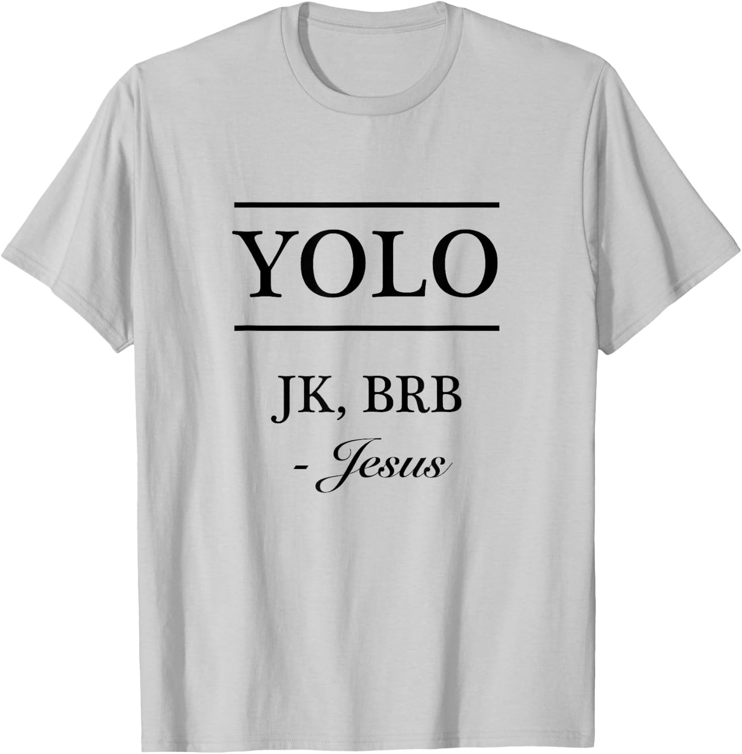 YOLO JK, BRB - Jesus | Funny Christian Graphic T-Shirt - T-Shirt | Ash