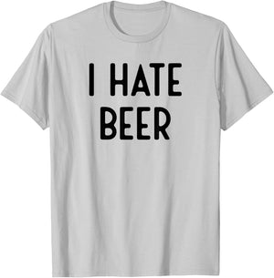 I Hate Beer I Funny White Lie Party T-Shirt - T-Shirt | Ash