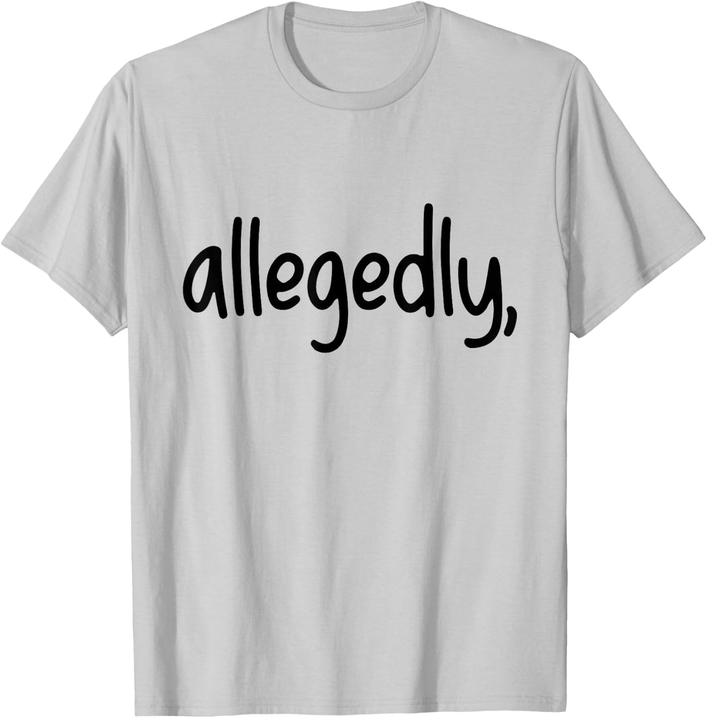 Funny Allegedly Gifts for Paralegals Lawyers Apparel Law T-Shirt - T-Shirt | Ash