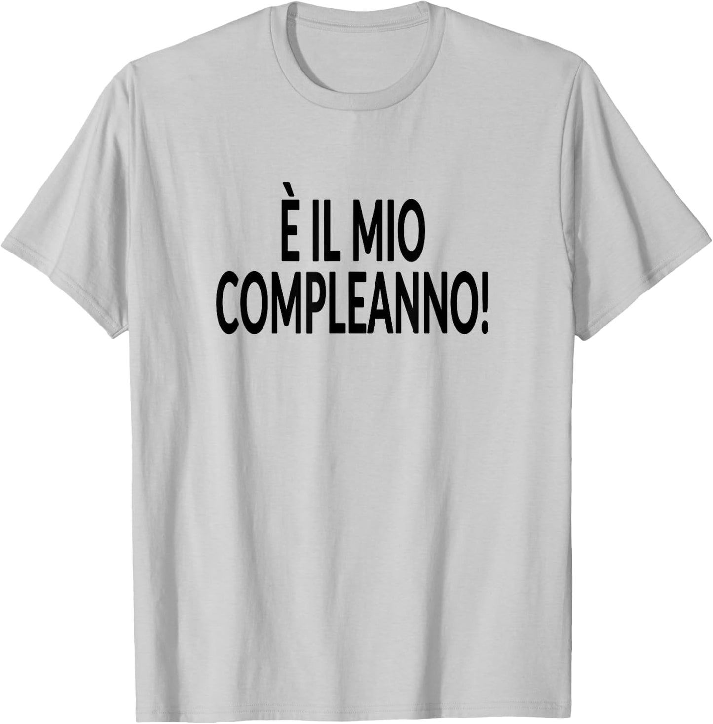 It's My Birthday Italian Language Funny Party T-Shirt - T-Shirt | Ash