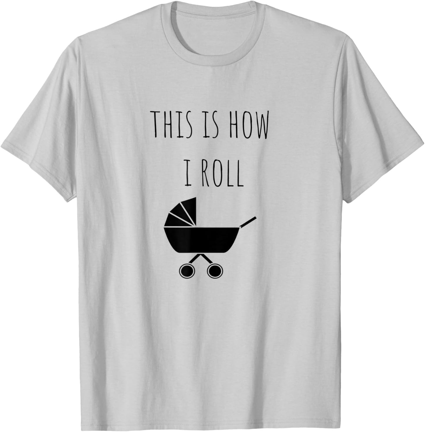 This Is How I Roll Baby Stroller New Mom & Dad T-Shirt - T-Shirt | Ash