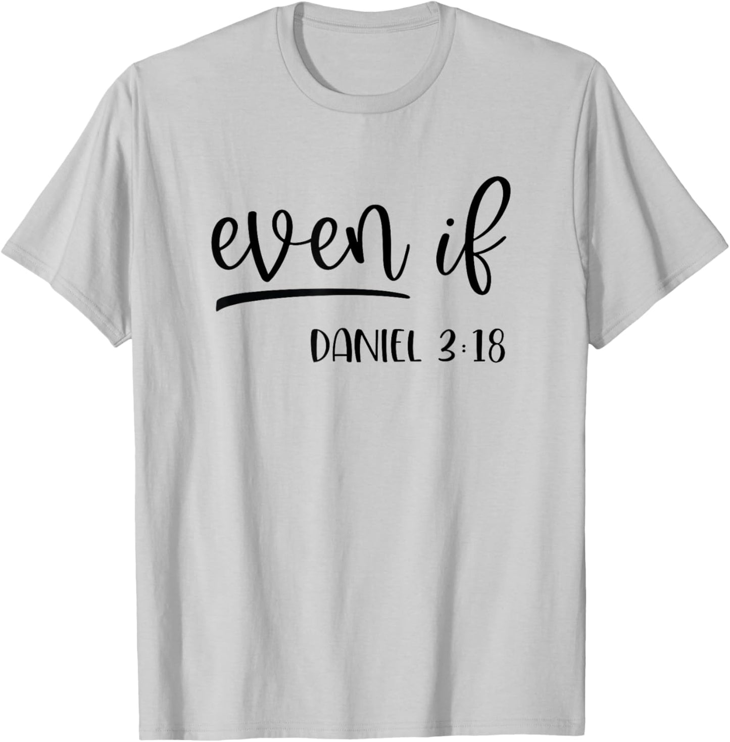 Christian Even If Daniel 3:18 Religious Bible Verse T-Shirt - T-Shirt | Ash