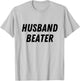 Husband Beater Funny Vintage Trending T-Shirt - T-Shirt | Ash