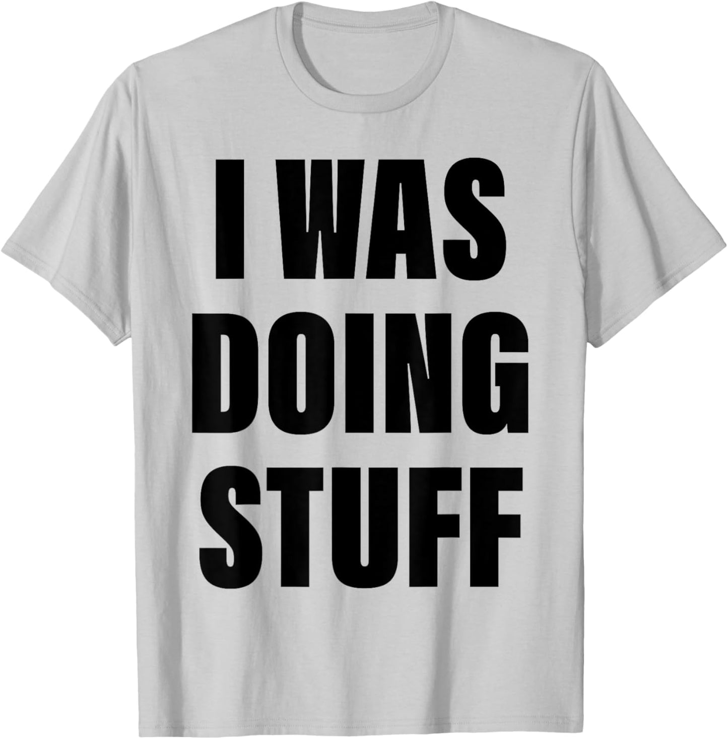 I Was Doing Stuff Funny Couple I'm Stuff T-Shirt - T-Shirt | Ash