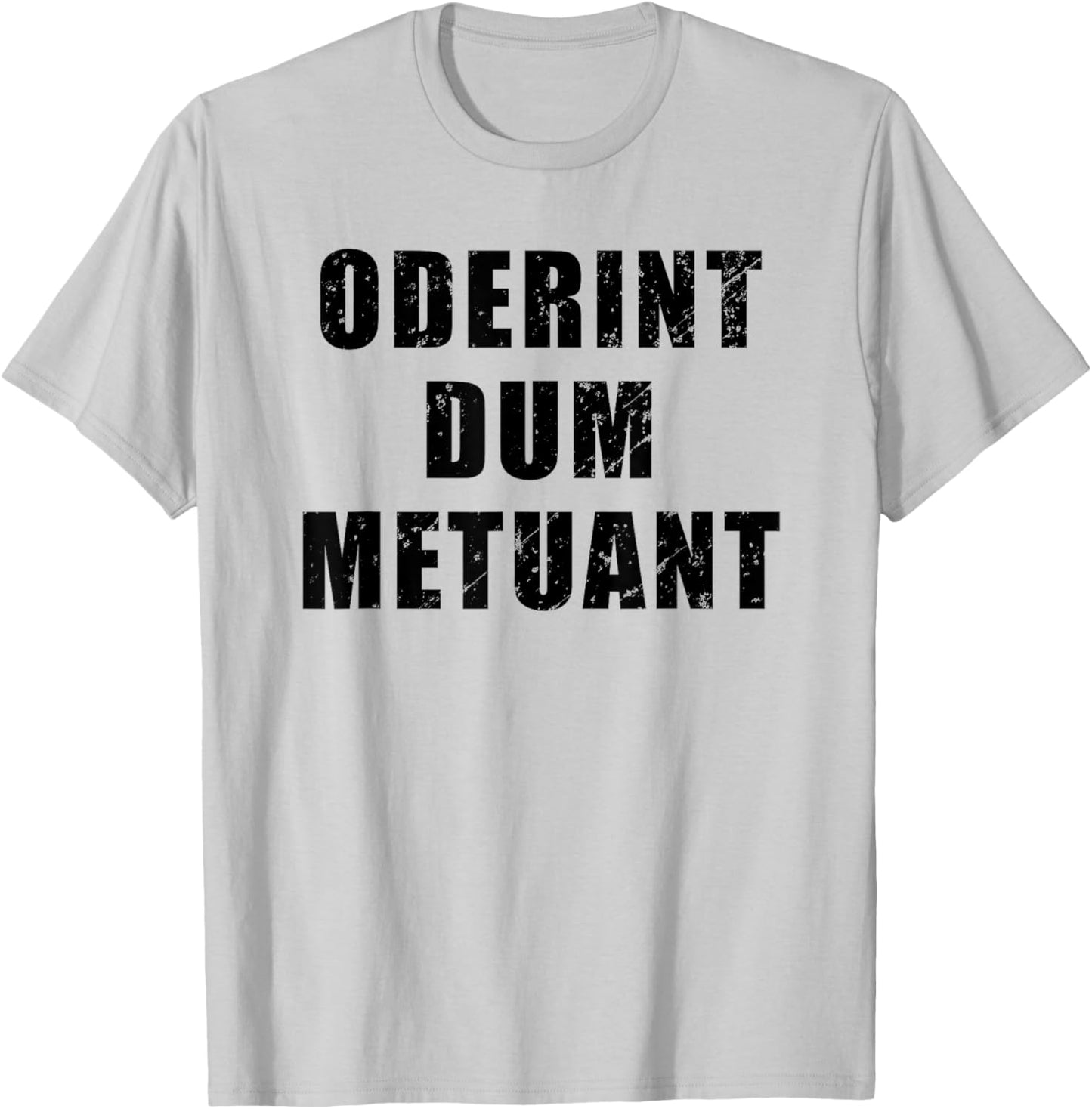 Oderint Dum Metuant - Let them hate, so long as they fear T-Shirt - T-Shirt | Ash