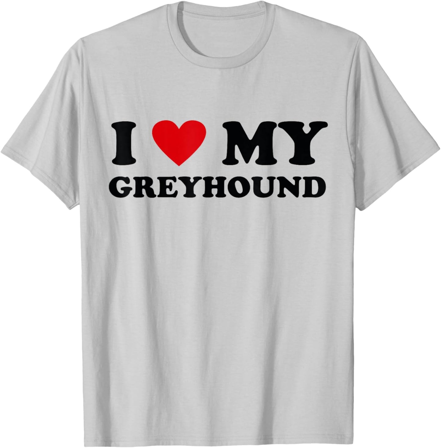 I Heart Dog Dad Mom - I Love Greyhound T-Shirt - T-Shirt | Ash