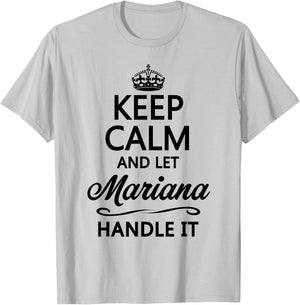 KEEP CALM and let MARIANA Handle It | Funny Name Gift T-Shirt - T-Shirt | Ash