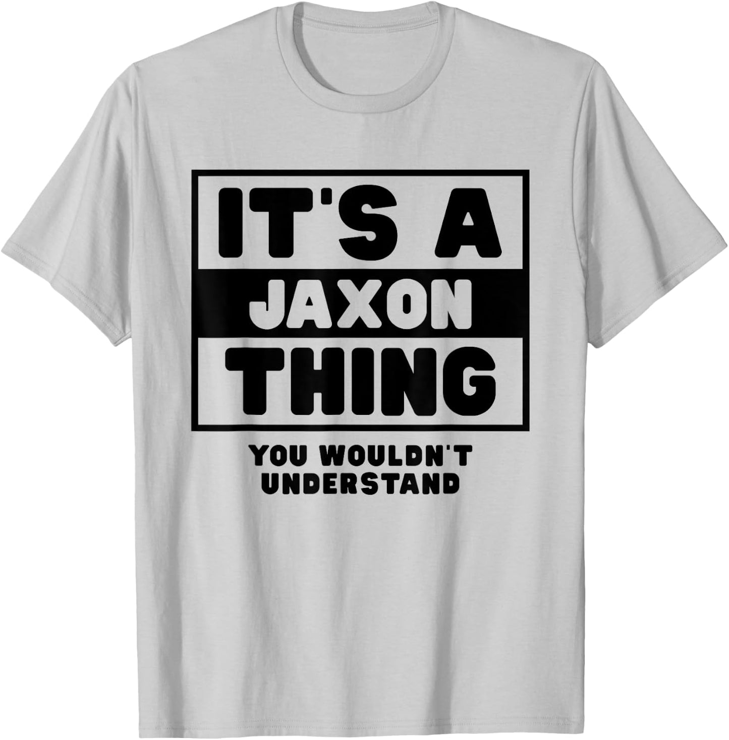 It's A Jaxon Thing You Wouldn't Understand Jaxon Name T-Shirt - T-Shirt | Ash