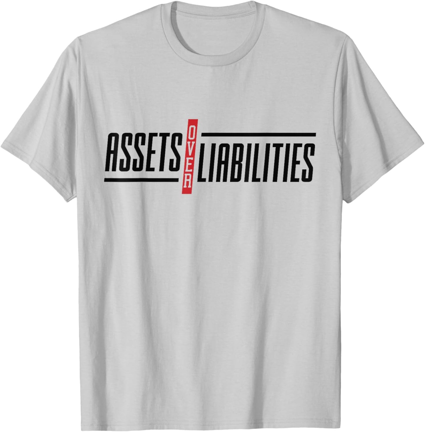 Assets Over Liabilities Funny Accounting And Accountant T-Shirt - T-Shirt | Ash