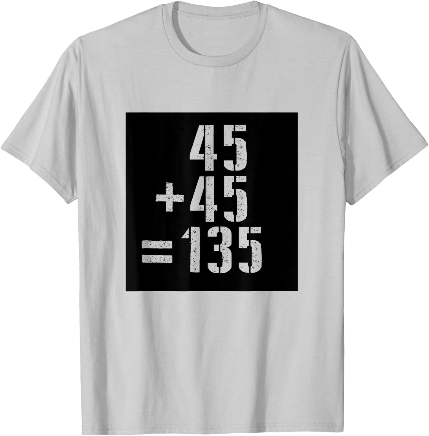 45+45=135 Gym Meme Fitness Fit Lift Barbell Weights Barbell T-Shirt - T-Shirt | Ash