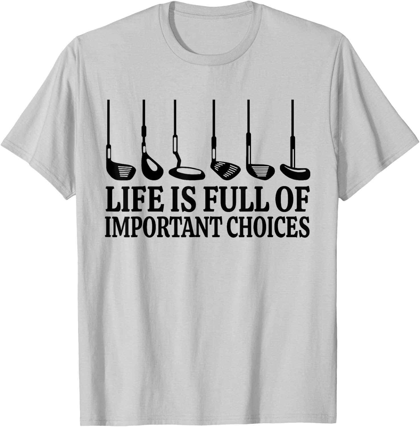 Life is Full Of Important Choices Shirt Funny Golf Gift T-Shirt - T-Shirt | Ash
