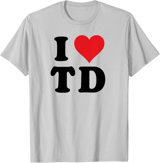 I Heart TD Initials I Love T.D. First And Last Name T D T-Shirt - T-Shirt | Ash
