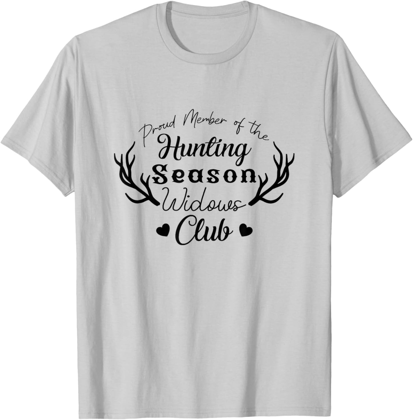 Proud Member Of The Hunting Season Widows Club Hunter T-Shirt - T-Shirt | Ash