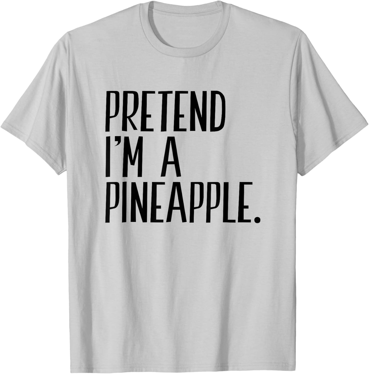Pretend I'm A Pineapple Funny Halloween Party T-Shirt - T-Shirt | Ash