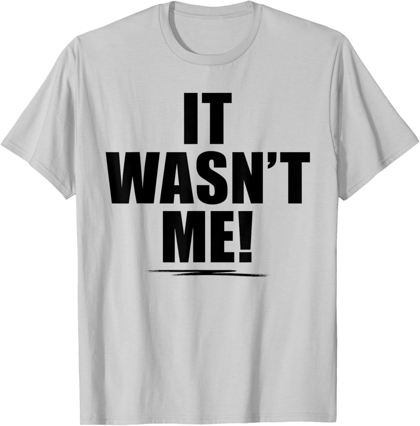 It Wasn't Me Shirt Boys Girls Men Women Funny It Wasn't Me T-Shirt - T-Shirt | Ash