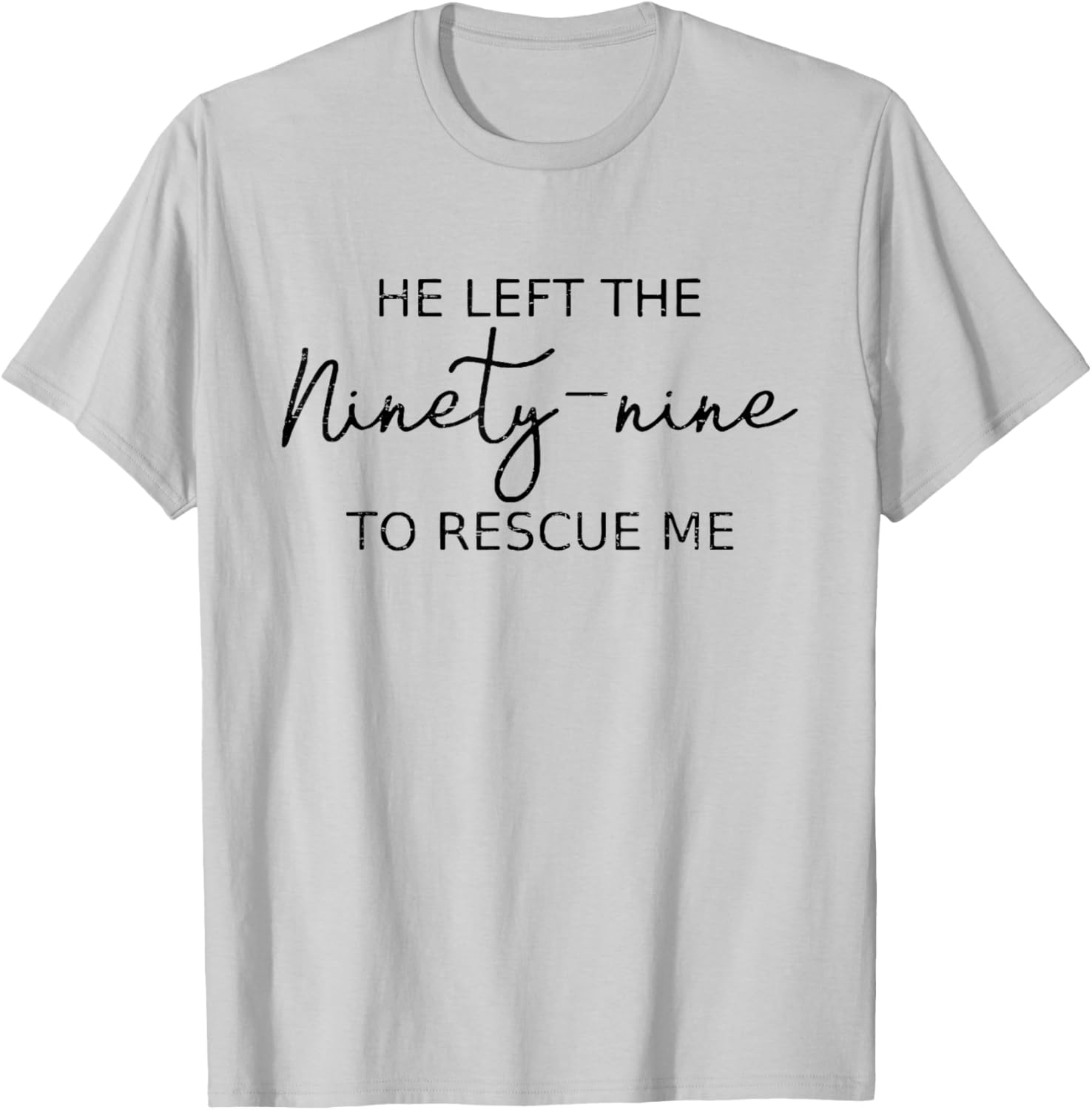 Vintage Retro He Left The 99 To Rescue Me Christian Faith T-Shirt - T-Shirt | Ash