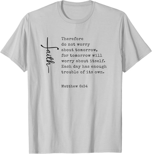 Christian Faith Bible Scripture Matthew 6:34 Do Not Worry T-Shirt - T-Shirt | Ash